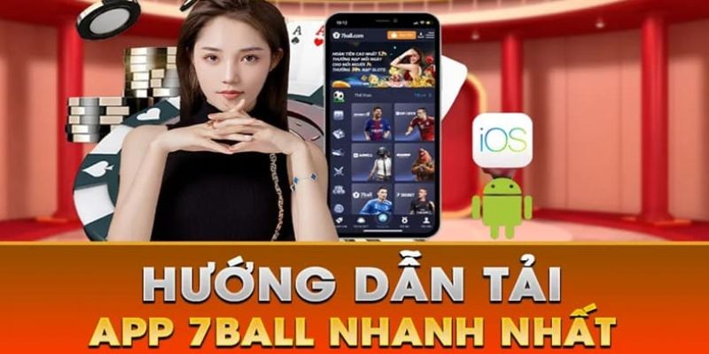 Thao tác tải ứng dụng 7Ball đơn giản, nhanh chóng 