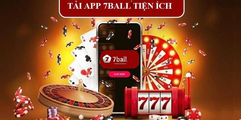 Lợi ích khi cài đặt app 7Ball