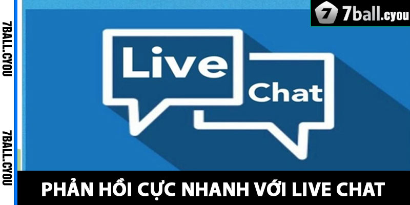 Phản hồi cực nhanh với live chat